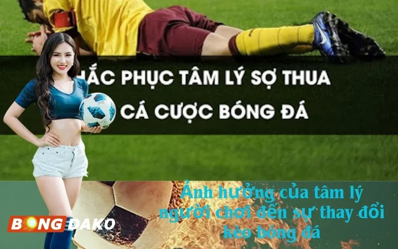 Ảnh hưởng của tâm lý người chơi đến sự thay đổi kèo bóng đá