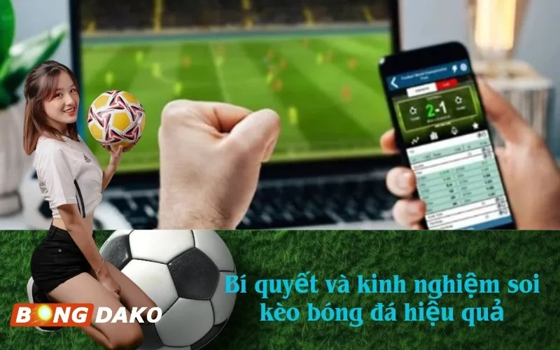 Bí quyết và kinh nghiệm soi kèo bóng đá hiệu quả