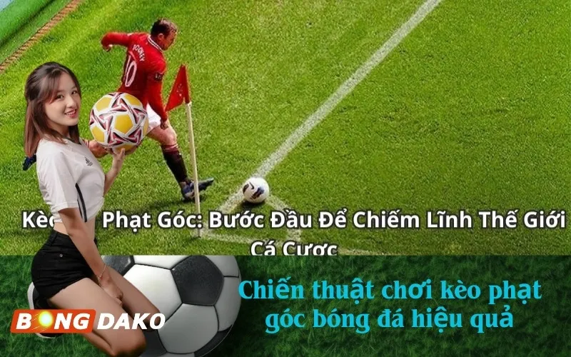 Chiến thuật chơi kèo phạt góc bóng đá hiệu quả