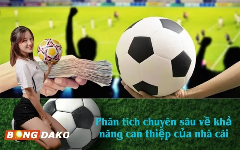 Phân tích chuyên sâu về khả năng can thiệp của nhà cái