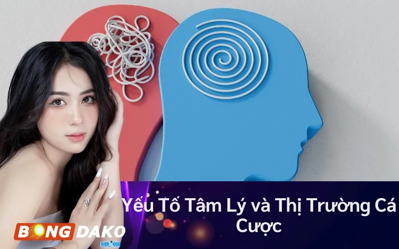 Yếu Tố Tâm Lý và Thị Trường Cá Cược