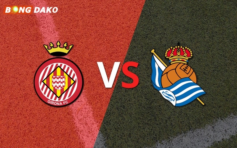 Nhận Định Trận Girona vs Real Sociedad 15/05