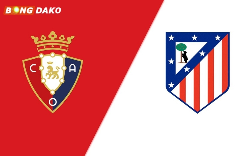 Nhận Định Trận Osasuna vs Atlético de Madrid